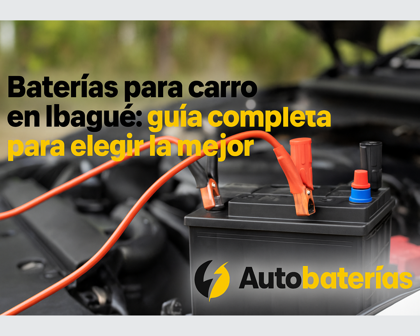 Baterías para carro en Ibagué: guía completa para elegir la mejor